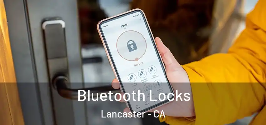  Bluetooth Locks Lancaster - CA