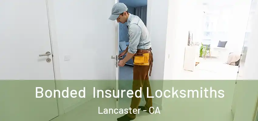  Bonded Insured Locksmiths Lancaster - CA
