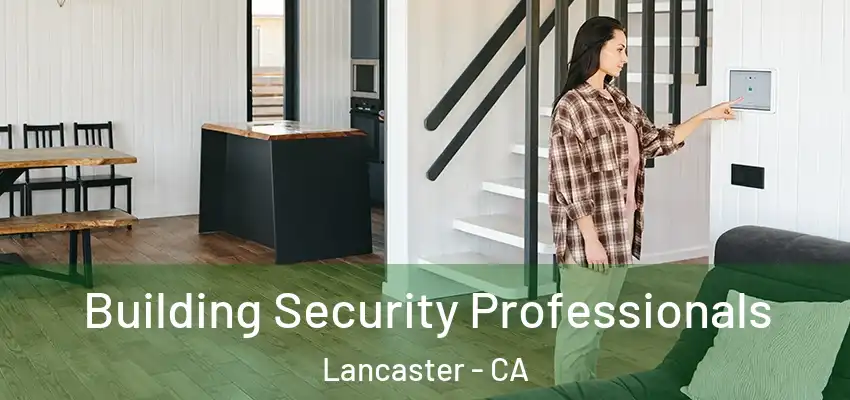  Building Security Professionals Lancaster - CA