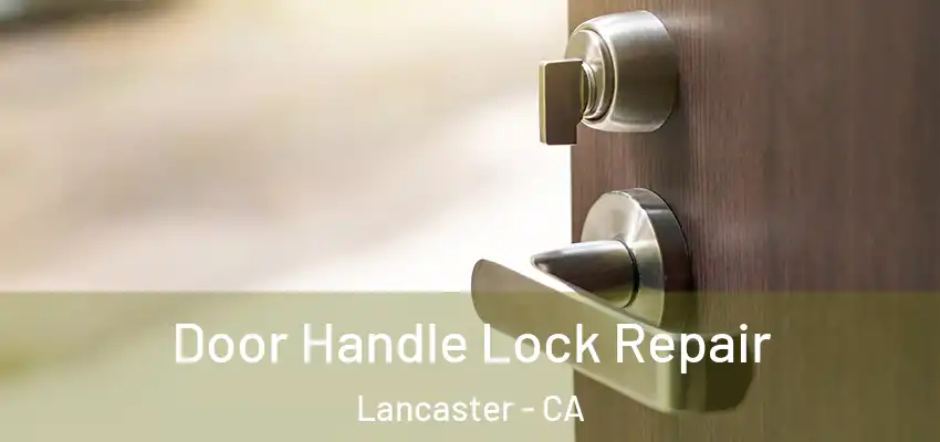  Door Handle Lock Repair Lancaster - CA