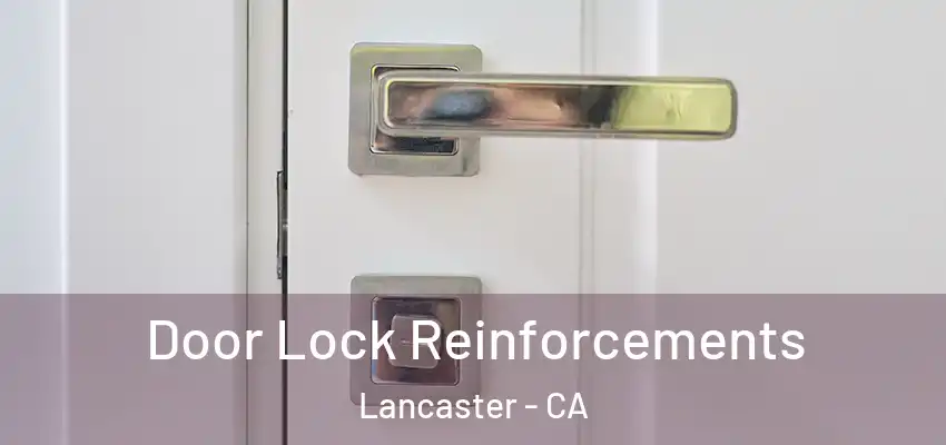  Door Lock Reinforcements Lancaster - CA
