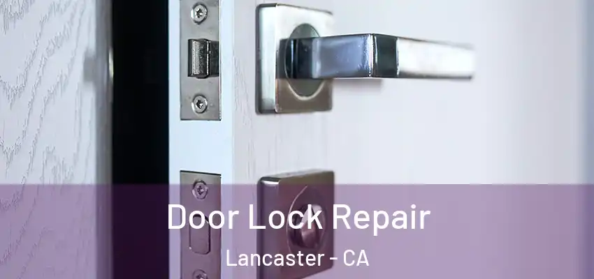Door Lock Repair Lancaster - CA