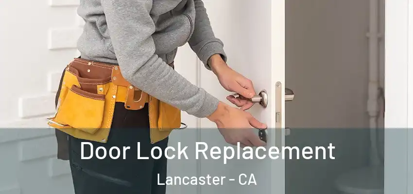  Door Lock Replacement Lancaster - CA