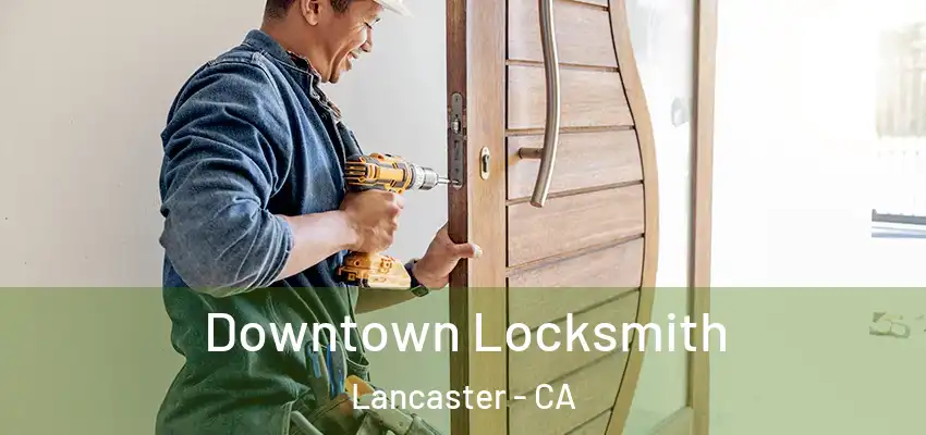  Downtown Locksmith Lancaster - CA
