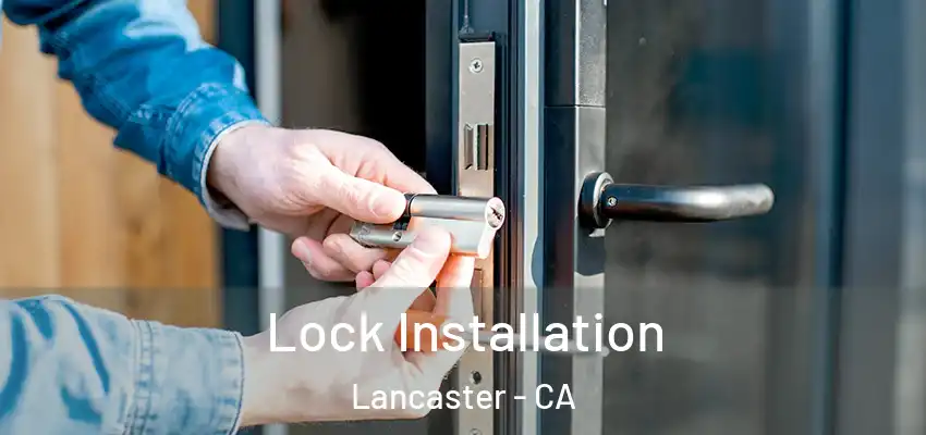 Lock Installation Lancaster - CA