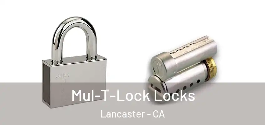  Mul-T-Lock Locks Lancaster - CA
