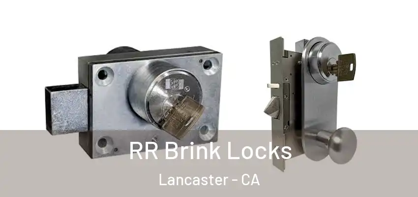  RR Brink Locks Lancaster - CA