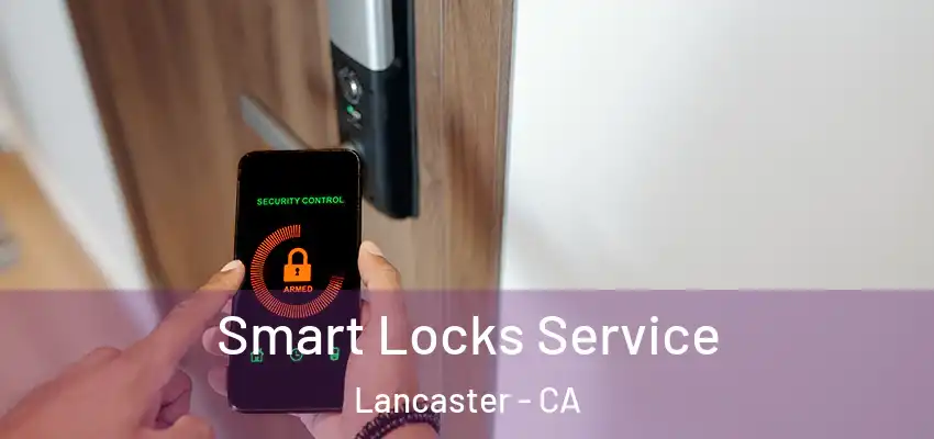  Smart Locks Service Lancaster - CA