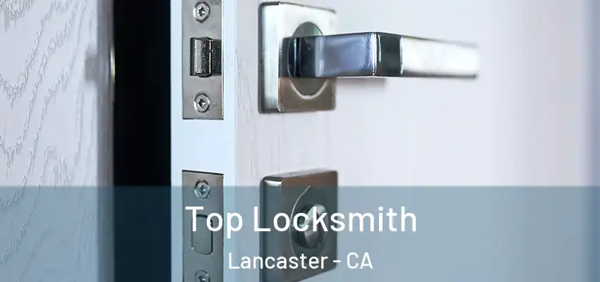 Top Locksmith Lancaster - CA