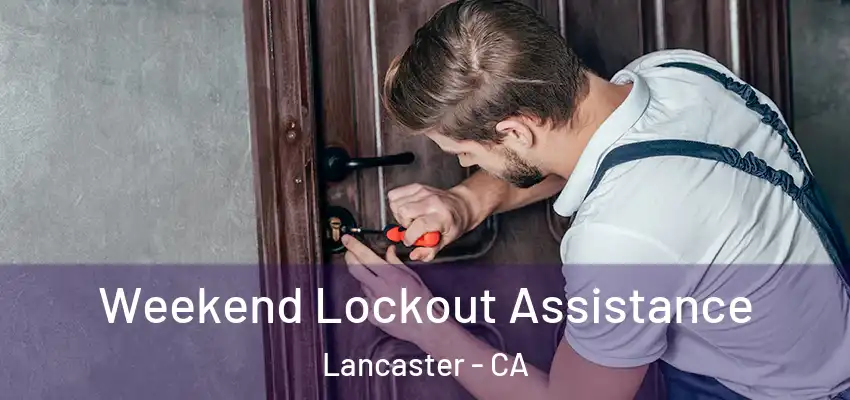  Weekend Lockout Assistance Lancaster - CA